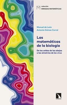 MATEMÁTICAS DE LA BIOLOGÍA, LAS "DE LAS CELDAS DE LAS ABEJAS A LAS SIMETRÍAS DE LOS VIRUS".