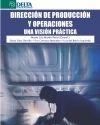 DIRECCIÓN DE PRODUCCIÓN Y OPERACIONES "UNA VISIÓN PRÁCTICA". 