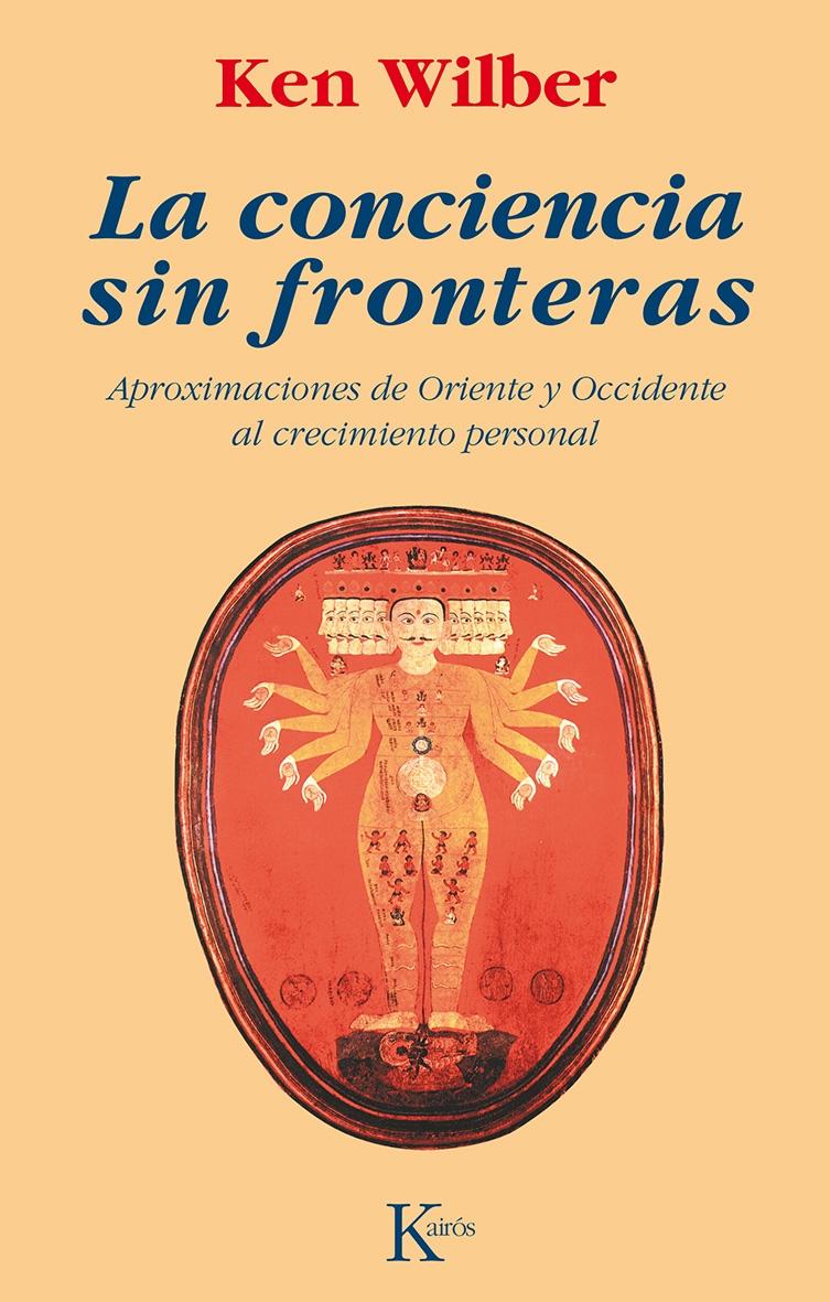 CONCIENCIA SIN FRONTERAS, LA "APROXIMACIONES DE ORIENTE Y OCCIDENTE AL CRECIMIENTO PERSONAL". 