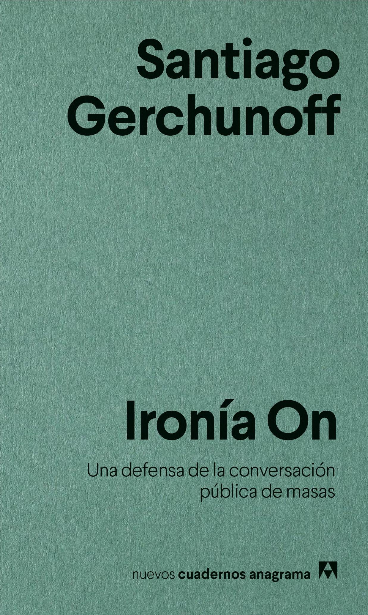 IRONIA ON "UNA DEFENSA DE LA CONVERSACION PUBLICA DE MASAS". 