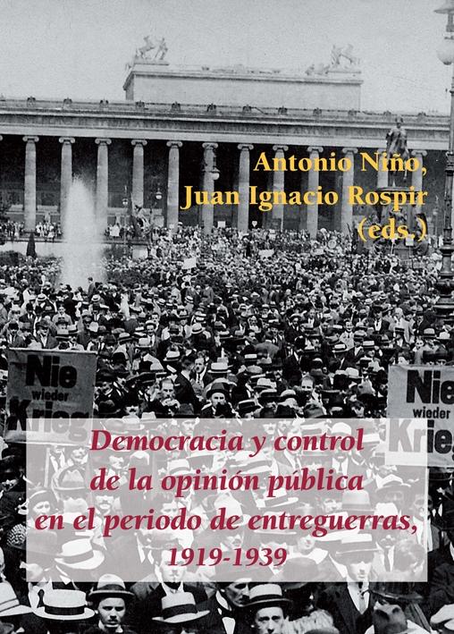 DEMOCRACIA Y CONTROL DE LA OPINIÓN PÚBLICA EN EL PERIODO DE ENTREGUERRAS, 1919-1939. 