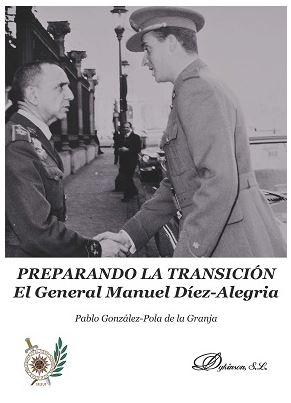 PREPARANDO LA TRANSICIÓN. EL GENERAL MANUEL DÍEZ-ALEGRÍA