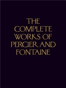 PERCIER/ FONTAINE: THE COMPLETE WORKS OF PERCIER AND FONTAINE