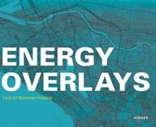 ENERGY OVERLAYS - LAND ART GENERATOR INTIATIVE .