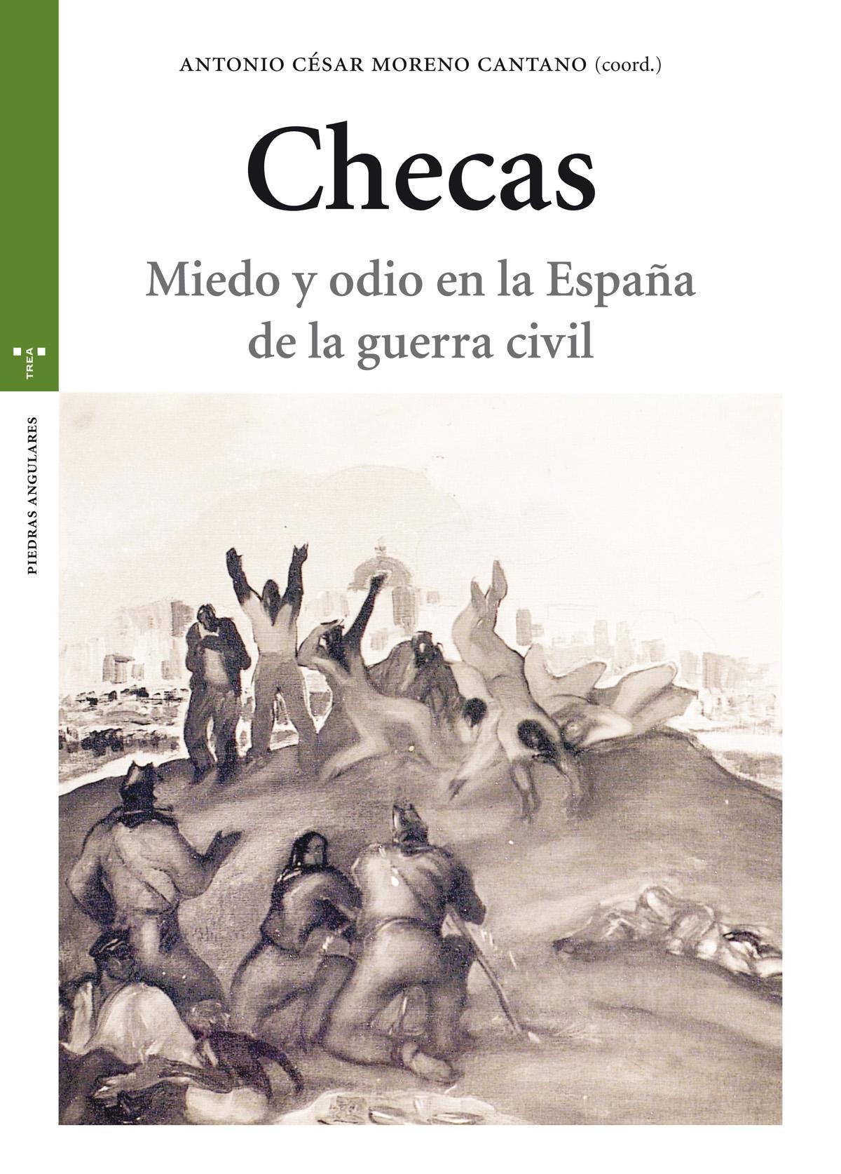 CHECAS. MIEDO Y ODIO EN LA ESPAÑA DE LA GUERRA CIVIL. 