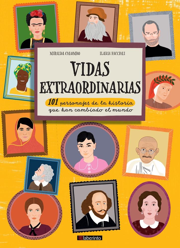 VIDAS EXTRAORDINARIAS "101 PERSONAJES DE LA HISTORIA QUE HAN CAMBIADO EL MUNDO"