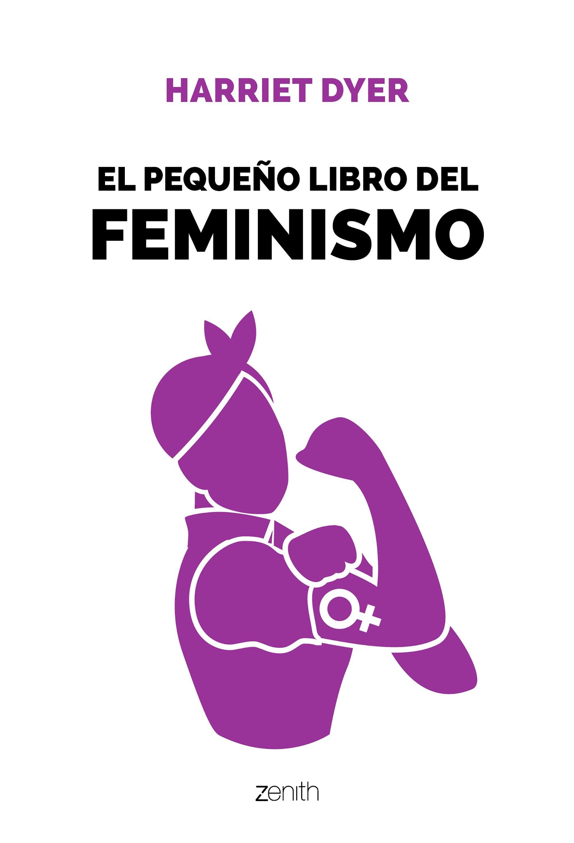 NAOS - Arquitectura & Libros - · PEQUEÑO LIBRO DEL FEMINISMO, EL · DYER,  HARRIET: PLANETA EDITORIAL, . -978-84-08-19639-6