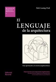 LENGUAJE DE LA  ARQUITECTURA, EL. UNA APORTACIÓN A LA TEORÍA ARQUITECTÓNICA. 