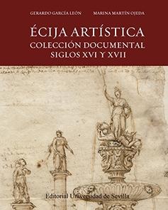 ECIJA ARTISTICA. COLECCION DOCUMENTAL SIGLOS XVI Y XVII