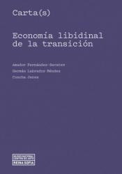 CARTA(S)  ECONOMÍA LIBIDINAL DE LA TRANSICIÓN. 