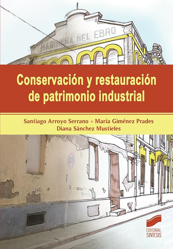 CONSERVACIÓN Y RESTAURACIÓN DE PATRIMONIO INDUSTRIAL. 