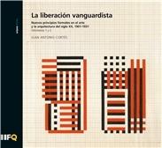 LIBERACIÓN VANGUARDISTA, LA  ( 2 VOLS.) "NUEVOS PRINCIPIOS FORMALES EN EL ARTE Y LA ARQUITECTURA DEL SIGLO XX, 101 - 1931"