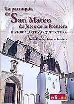 PARROQUIA DE SAN MATEO DE JEREZ DE LA FRONTERA "HISTORIA, ARTE Y ARQUITECTURA.". 