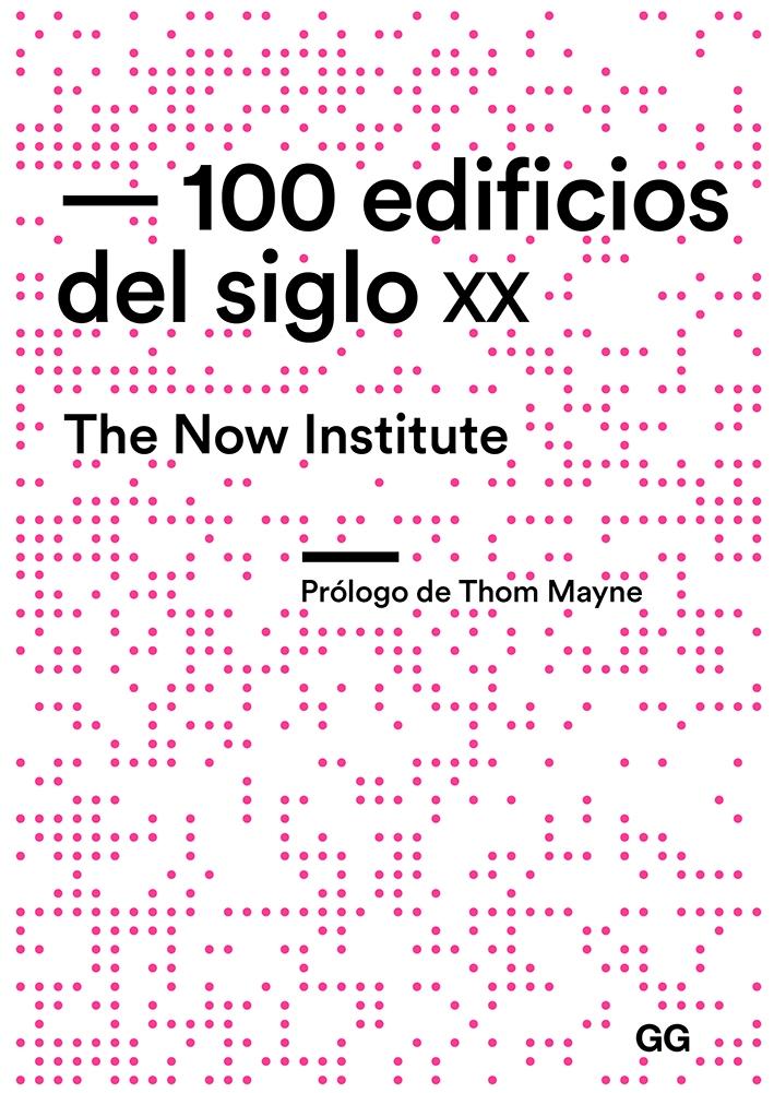 100 EDIFICIOS DEL SIGLO XX "THE NOW INSTITUTE"