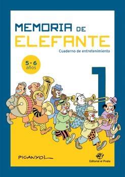 MEMORIA DE ELEFANTE 1: CUADERNO DE ENTRETENIMIENTO "PARA 5 Y 6 AÑOS: PRIMERO DE PRIMARIA". 