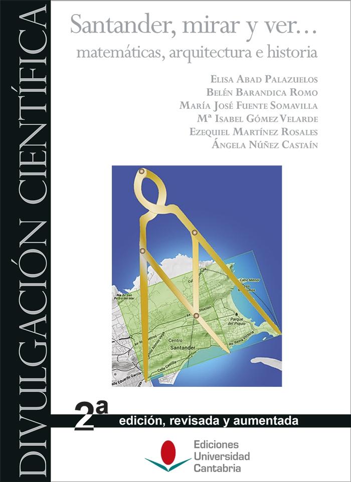 SANTANDER, MIRAR Y VER... MATEMÁTICAS, ARQUITECTURA E HISTORIA. 