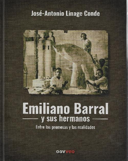 EMILIANO BARRAL Y SUS HERMANOS "ENTRE LAS PROMESAS Y LAS REALIDADES". 