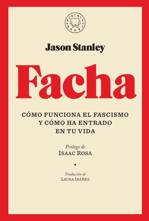 FACHA "CÓMO FUNCIONA EL FASCISMO Y CÓMO HA ENTRADO EN TU VIDA". 