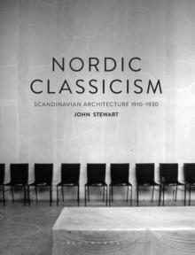 NORDIC CLASSICISM : SCANDINAVIAN ARCHITECTURE 1910-1930. 