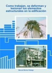 CÓMO TRABAJAN, SE DEFORMA Y LESIONAN LOS ELEMENTOS ESTRUCTURALES EN LA EDIFICACION.