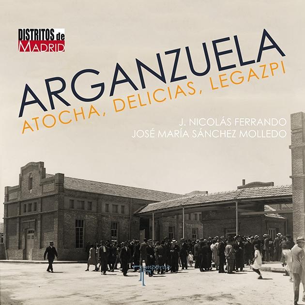 ARGANZUELA, ATOCHA, DELICIAS, LEGAZPI. 