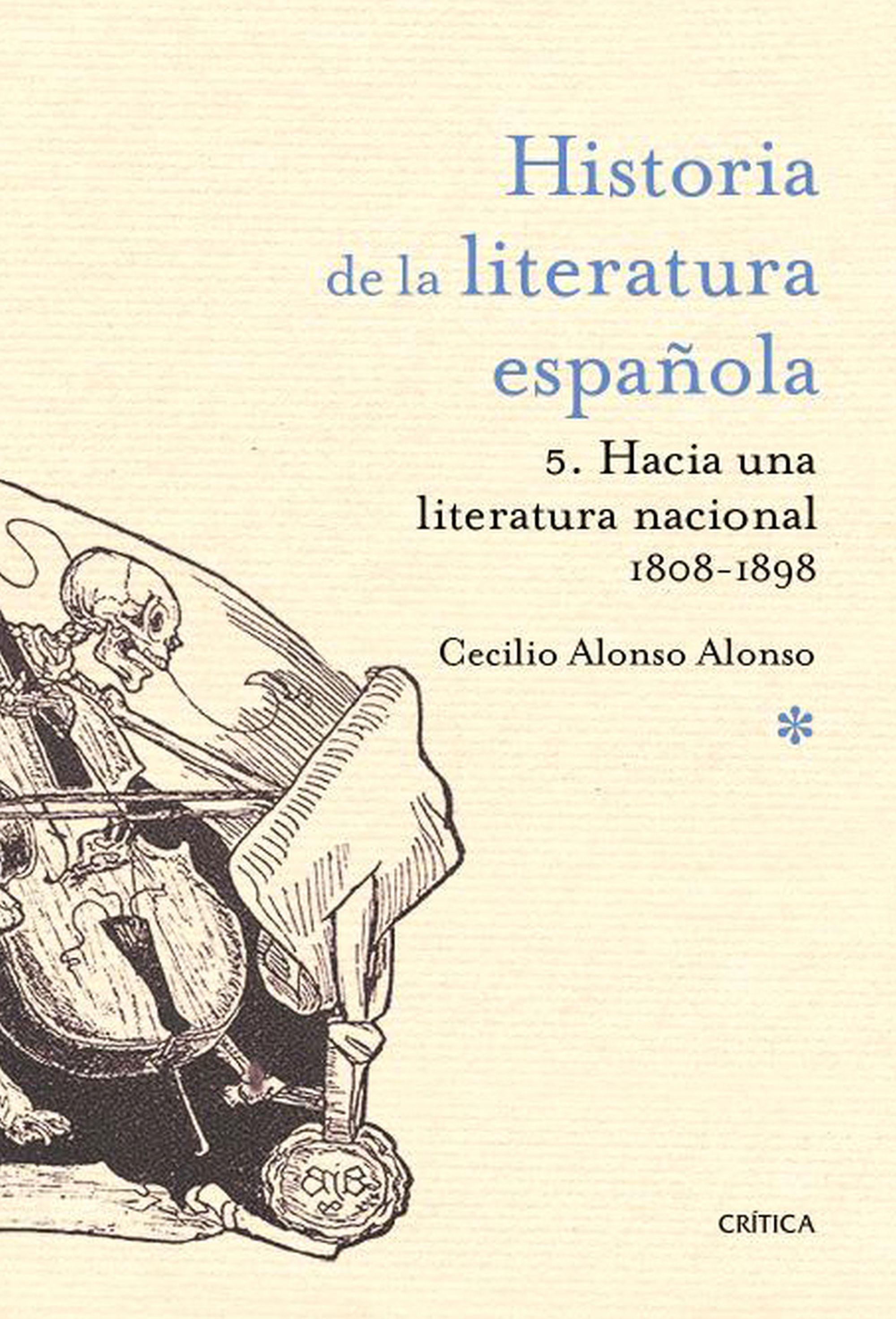 HISTORIA DE LA LITERATURA ESPAÑOLA 5. HACIA UNA LITERATURA NACIONAL 1800-1900. 