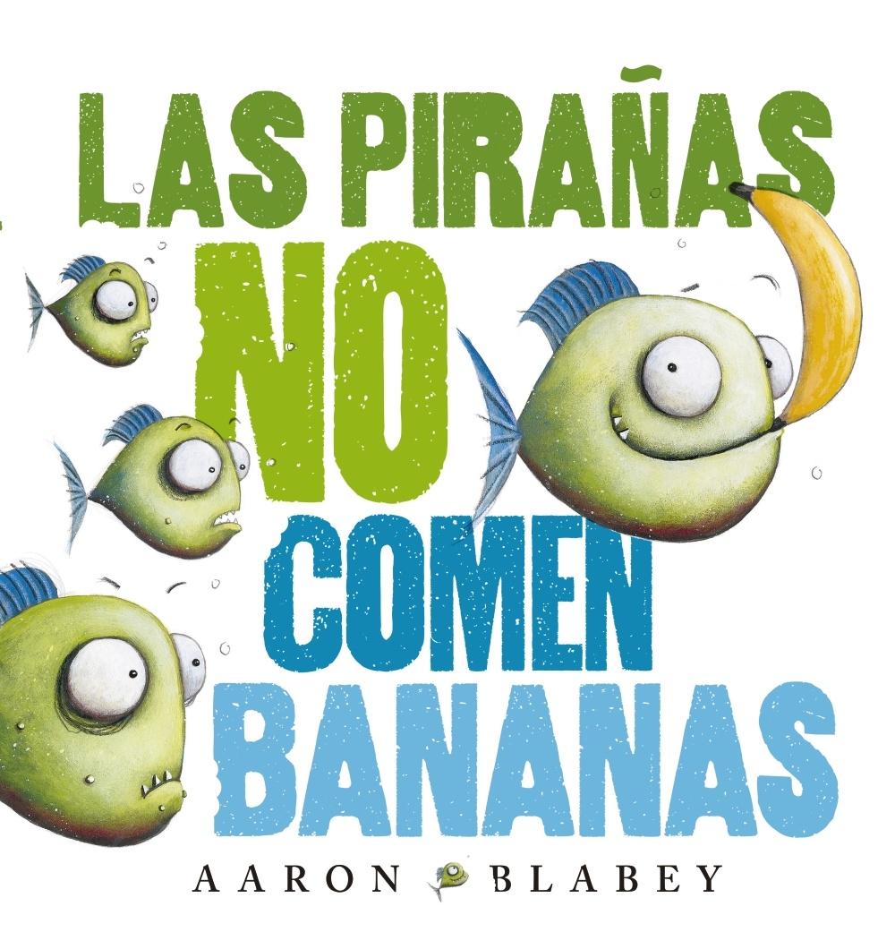 PIRAÑAS NO COMEN BANANAS, LAS