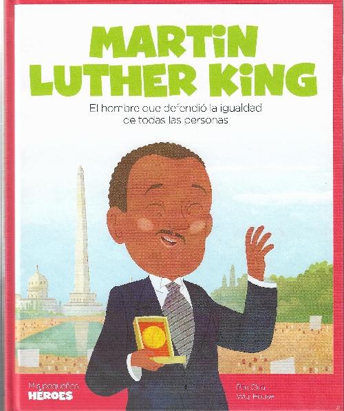 MARTIN LUTHER KING. EL HOMBRE QUE DEFENDIÓ LA IGUALDAD DE TODAS LAS PERSONAS. 