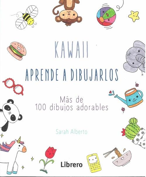 KAWAII APRENDE A DIBUJARLOS MAS DE 100 DIBUJOS ADORABLES. 