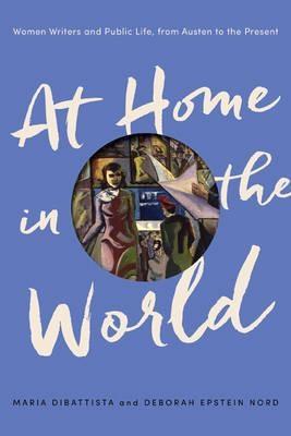 AT HOME IN THE WORLD  "WOMEN WRITERS AND PUBLIC LIFE, FROM AUSTEN TO THE PRESENT". 