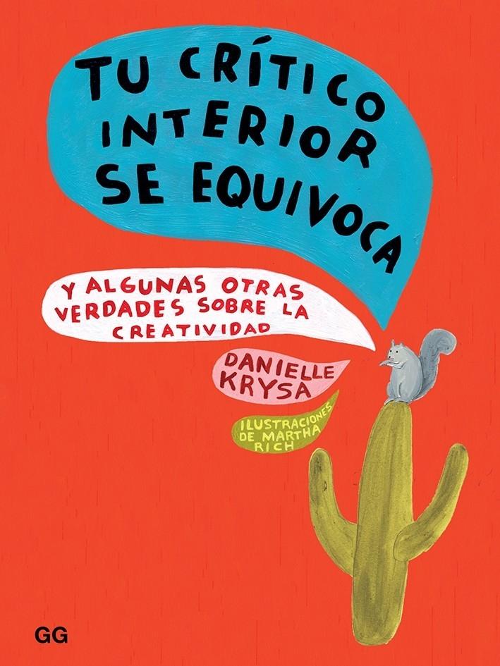 TU CRÍTICO INTERIOR SE EQUIVOCA "Y ALGUNAS OTRAS VERDADES SOBRE LA CREATIVIDAD". 