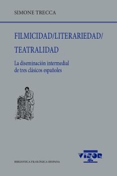 FILMICIDAD / LITERARIEDAD / TEATRALIDAD "LA DISEMINACIÓN INTERMEDIAL DE TRES CLÁSICOS ESPAÑOLES". 