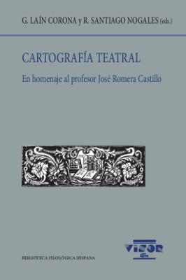 CARTOGRAFÍA TEATRAL (II) "EN HOMENAJE AL PROFESOR JOSÉ ROMERA CASTILLO"