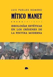 MÍTICO MANET "IDEOLOGÍAS ESTÉTICAS EN LOS ORÍGENES DE LA PINTURA MODERNA". 