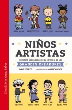 NIÑOS ARTISTAS "HISTORIAS VERDADERAS DE LA INFANCIA DE LOS GRANDES CREADORES"