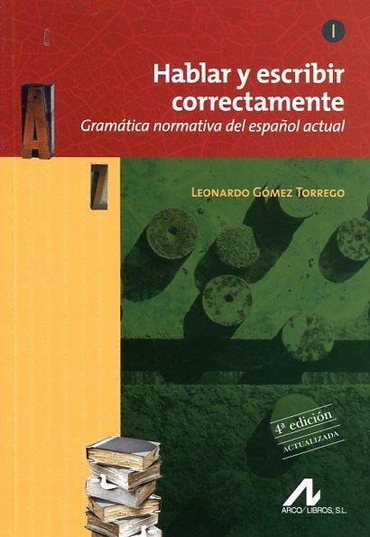 HABLAR Y ESCRIBIR CORRECTAMENTE. GRAMATICA NORMATIVA DEL ESPAÑOL ACTUAL I.. 