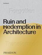RUIN AND REDEMPTION IN ARCHITECTURE. 