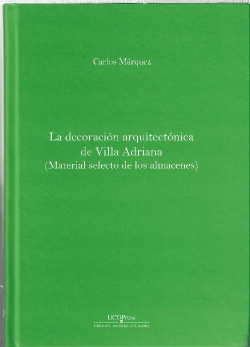 LA DECORACIÓN ARQUITECTÓNICA DE VILLA ADRIANA. MATERIAL SELECTO DE LOS ALMACENES.