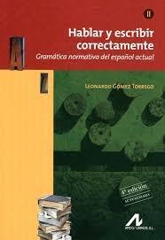 HABLAR Y ESCRIBIR CORRECTAMENTE. GRAMATICA NORMATIVA DEL ESPAÑOL ACTUAL II