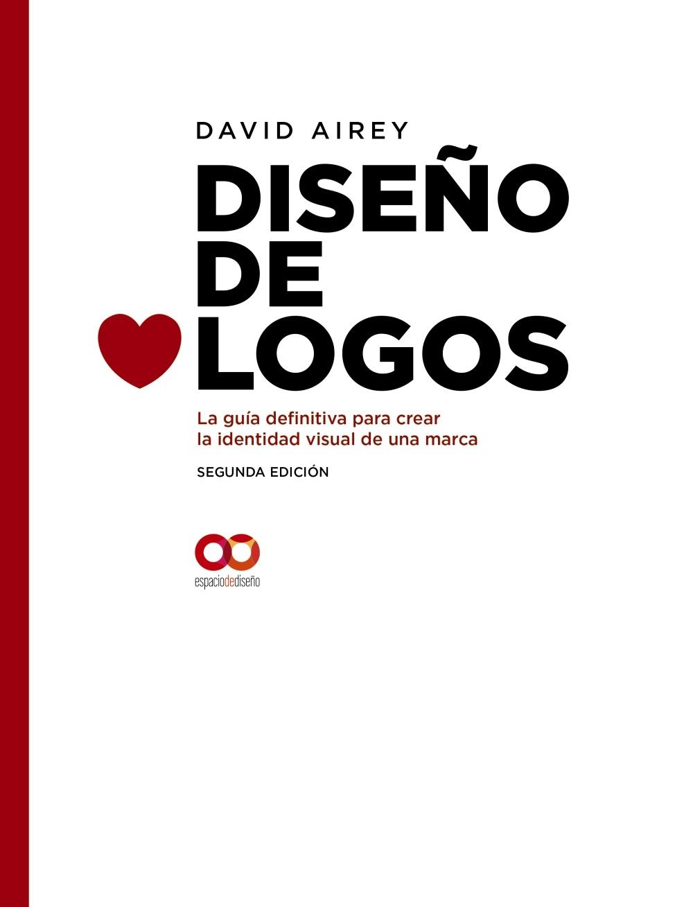 DISEÑO DE LOGOS "LA GUIA DEFINITIVA PARA CREAR LA IDENTIDAD VISUAL DE UNA MARCA". 