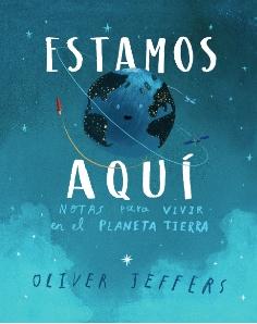 ESTAMOS AQUI "NOTAS PARA VIVIR EN EL PLANETA TIERRA"