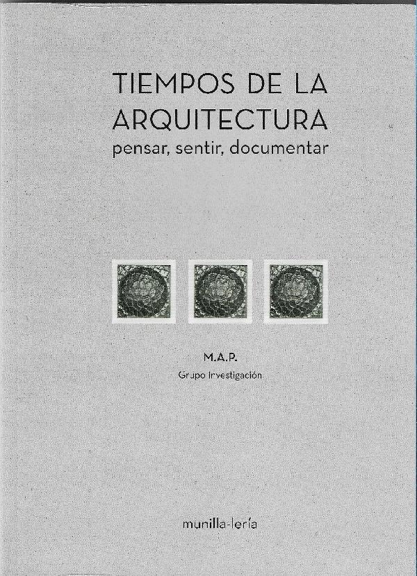 TIEMPOS DE ARQUITECTURA "PENSAR, SENTIR,DOCUMENTAR". 