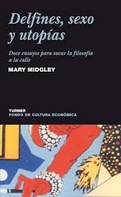 DELFINES, SEXO Y UTOPIAS. DOCE ENSAYOS PARA SACAR LA FILOSOFIA A LA CALLE