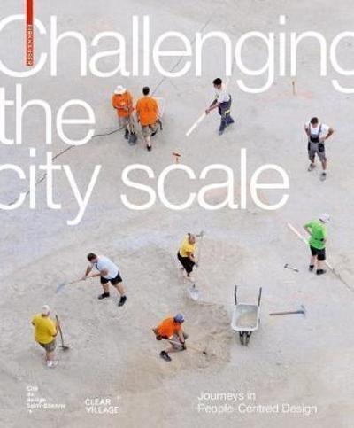 CHALLENGING THE CITY SCALE "JOURNEYS IN PEOPLE-CENTRED DESIGN"