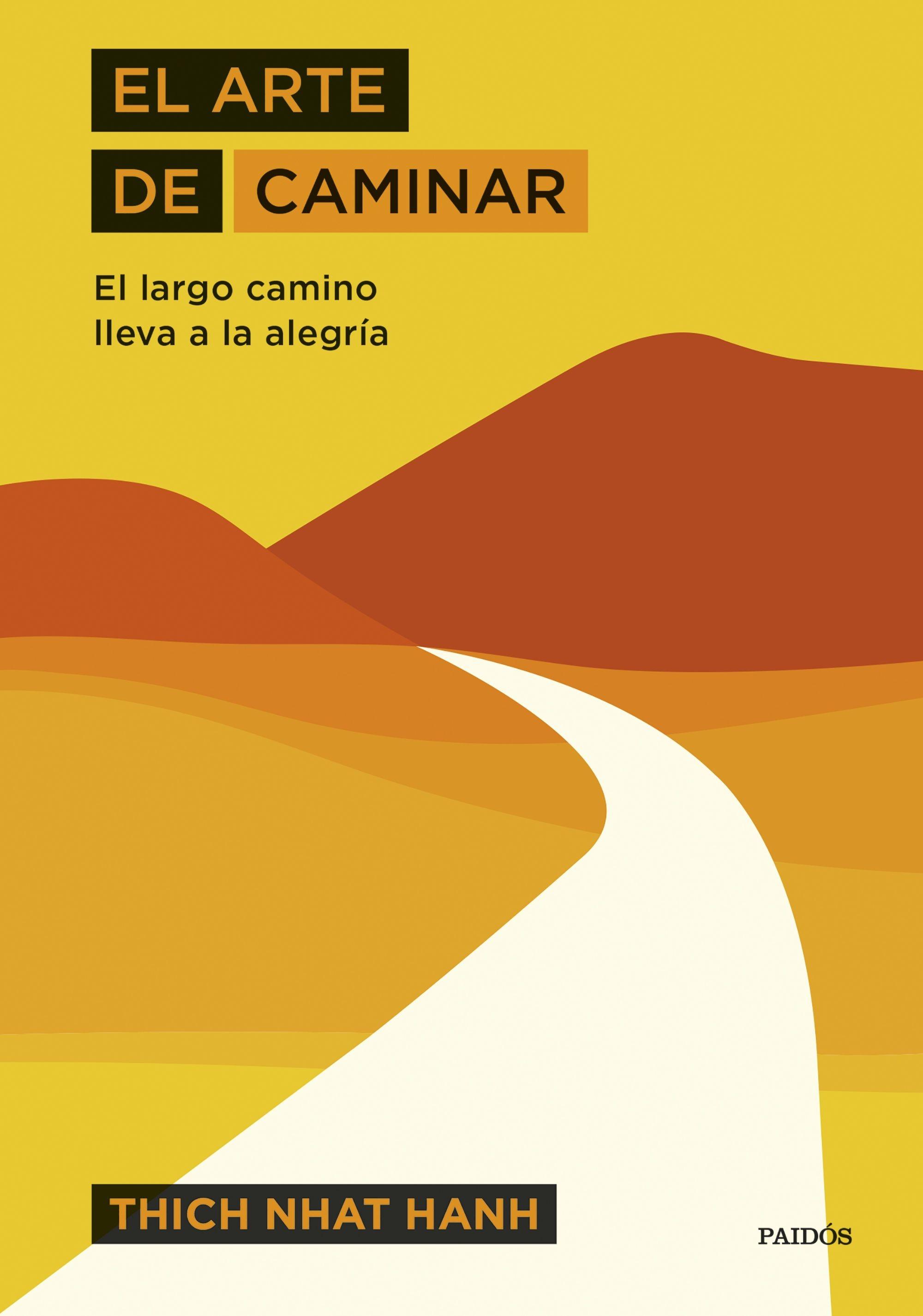 ARTE DE CAMINAR, EL. EL LARGO CAMINO LLEVA A LA ALEGRIA. 