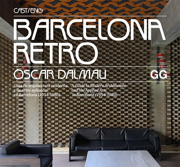 BARCELONA RETRO "GUÍA DE ARQUITECTURA MODERNA Y DE ARTES APLICADAS EN BARCELONA (1954-198".