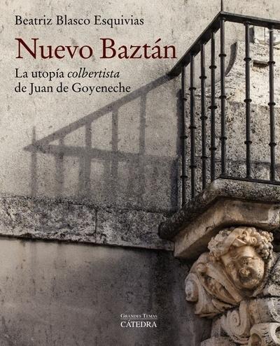 NUEVO BAZTAN "LA UTOPIA COLBERTISTA  DE JUAN DE GOYENECHE"