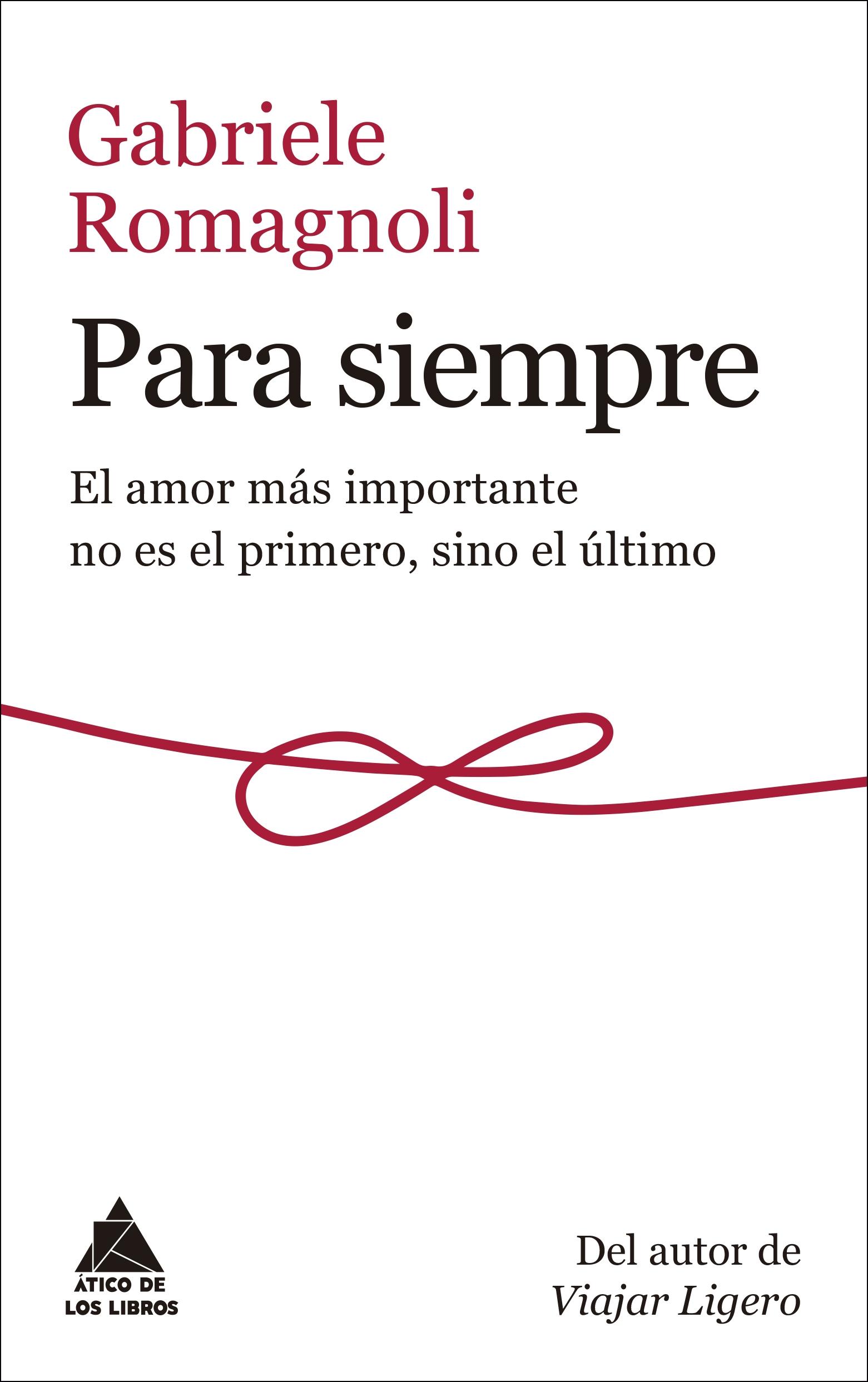 PARA SIEMPRE "EL AMOR MÁS IMPORTANTE NO ES EL PRIMERO, SINO EL ÚLTIMO"