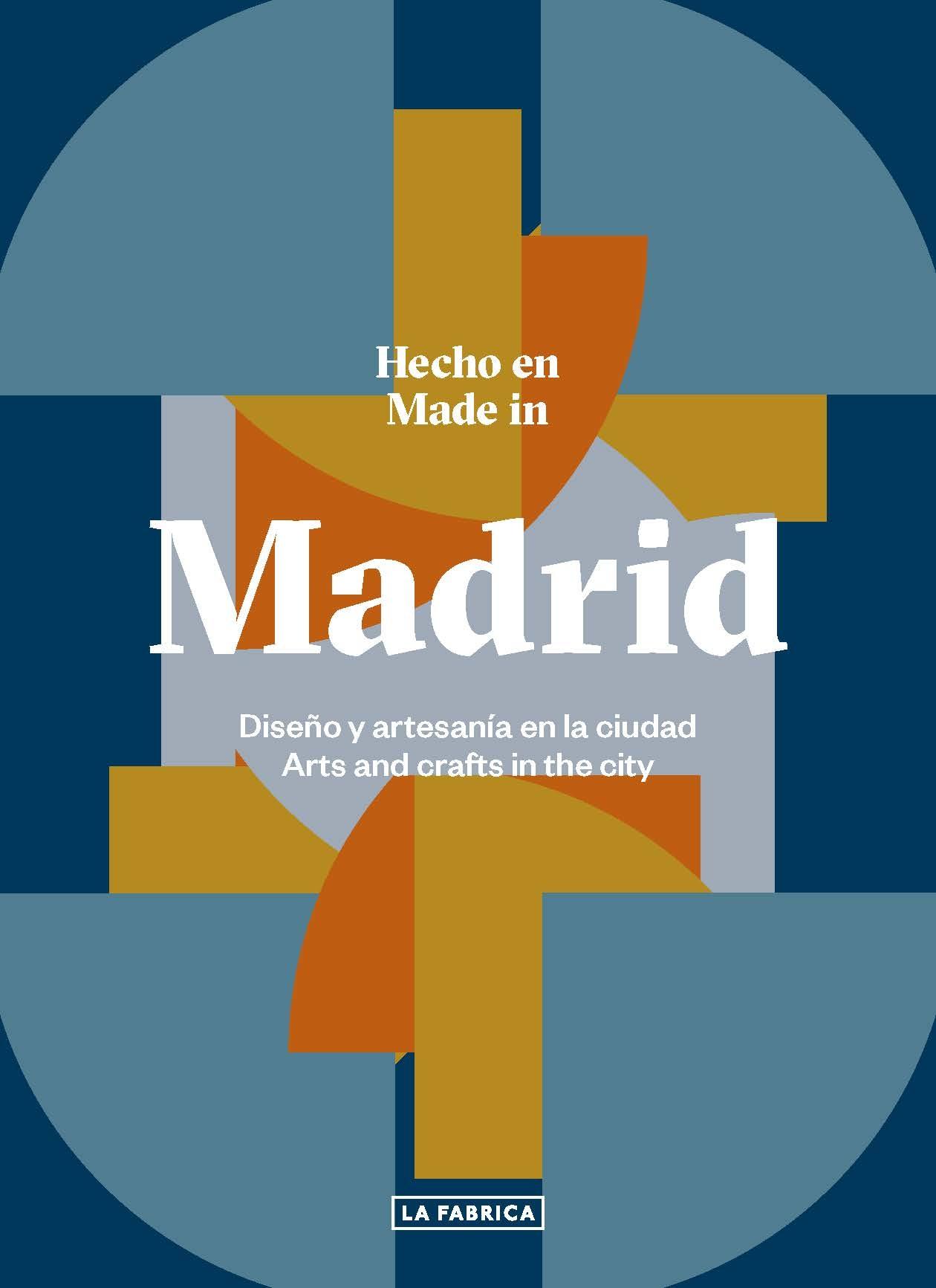 HECHO EN MADRID. "DISEÑO Y ARTESANÍA EN LA CIUDAD."
