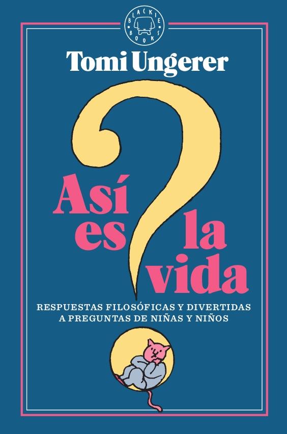 ASI ES LA VIDA "RESPUESTAS FILOSOFICAS Y DIVERTIDAS A PREGUNTAS DE NIÑAS Y NIÑOS"